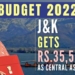 J&K gets Rs 35581 crore central assistance in Union budget&nbsp;
