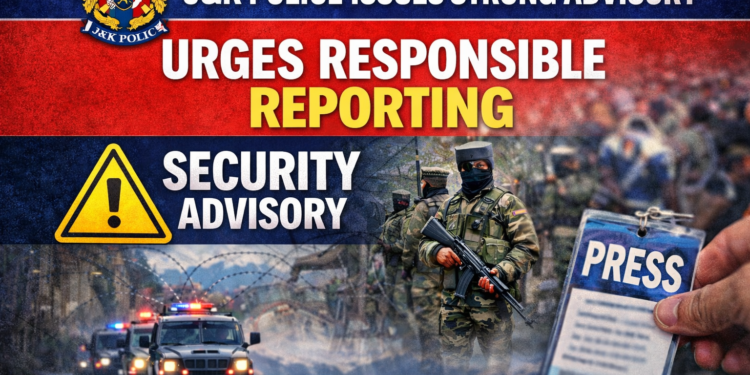 J&K Police Issues Strong Advisory: “Responsible Journalism Saves Lives