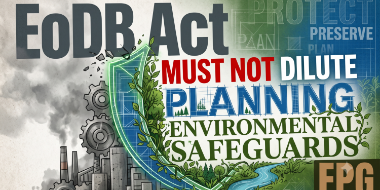 EoDB Act must not dilute planning, environmental safeguards: EPG